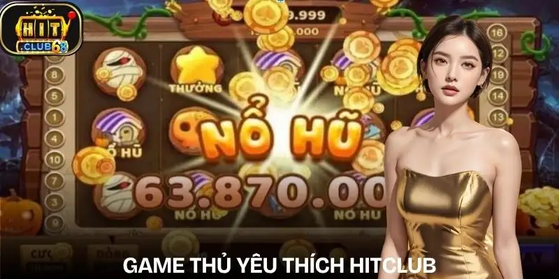 no hu hitclub duoc cong dong game thu yeu thich no hu hitclub duoc cong dong game thu yeu thich
